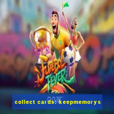 collect cards: keepmemorys